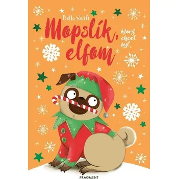 Mopslík, ktorý chcel byť elfom - Bella Swift (E-Kniha)