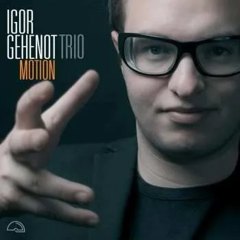 Zahraniční hudba CD Igor Gehenot Trio: Motion 2015