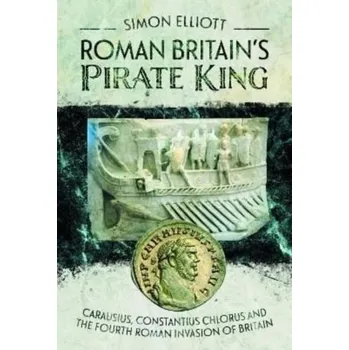 Roman Britain's Pirate King - Elliott, Simon