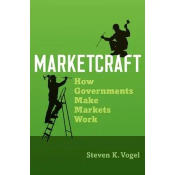 Marketcraft – Vogel,Steven K. (Professor of Political Science,UC-Berkeley) (EN)