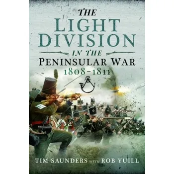 The Light Division in the Peninsular War, 1808-1811 - Tim Saunders