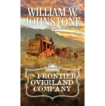 The Frontier Overland Company - Johnstone, William W.; Johnstone, J.A.