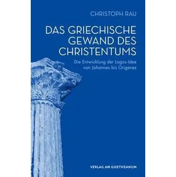 Das griechische Gewand des Christentums - Rau, Christoph