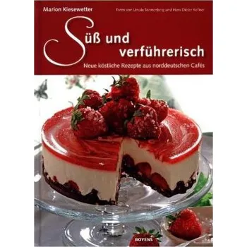 Süß und verführerisch - Kiesewetter, Marion