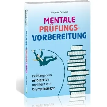 Mentale Prüfungsvorbereitung - Draksal, Michael