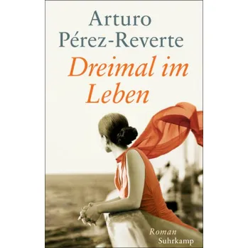 Dreimal im Leben - Perez-Reverte, Arturo