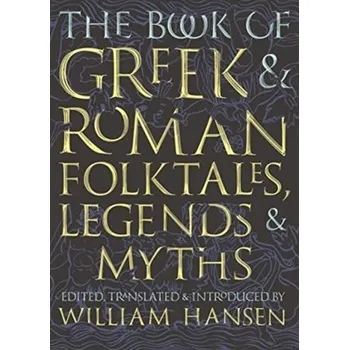 Bystrá hlava The Book of Greek and Roman Folktales, Legends, and Myths