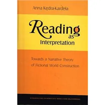 Reading as Interpretation. Towards a Narrative Theory of Fiction