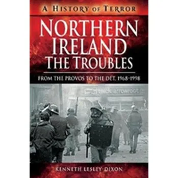 Northern Ireland: The Troubles - Lesley-Dixon, Kenneth