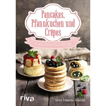 Pancakes, Pfannkuchen und Crêpes - Erdmanska-Kolanczyk, Sylwia