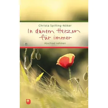 In deinem Herzen für immer - Spilling-Nöker, Christa