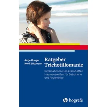 Ratgeber Trichotillomanie - Hunger, Antje