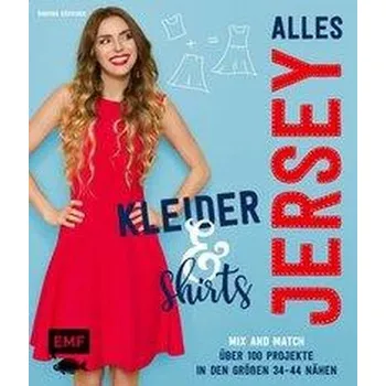 Alles Jersey - Kleider und Shirts - Mix and Match: Schnittteile kombinieren - Kerscher, Sabrina