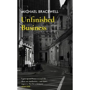 Cestování Unfinished Business - Bracewell, Michael