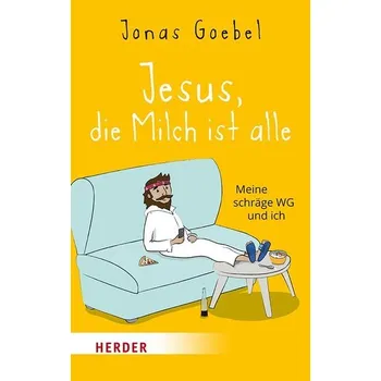 Jesus, die Milch ist alle - Goebel, Jonas [DE] (2024, Brožovaná, Herder Verlag GmbH)