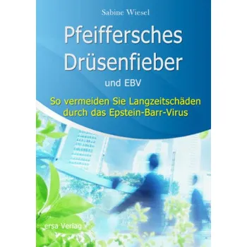 Pfeiffersches Drüsenfieber und EBV - Wiesel, Sabine