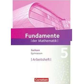 Cizí jazyk Fundamente der Mathematik 5. Schuljahr - Sachsen - Arbeitsheft mit Lösungen