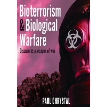 Bioterrorism and Biological Warfare - Chrystal, Paul