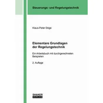 Elementare Grundlagen der Regelungstechnik - Klaus Döge