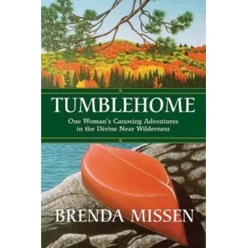 Literární biografie Tumblehome: One Woman's Canoeing Adventures in the Divine Near-Wilderness - Missen, Brenda