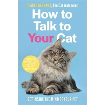 Příroda How to Talk to Your Cat - Claire Bessant