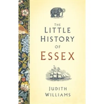 The Little History of Essex - Williams, Judith