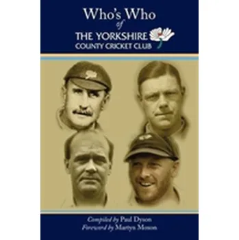 Who's Who of The Yorkshire County Cricket Club - Butler, Janet A.; Colles, Christopher M.; Dyson, Sue J.; Kold, Svend E.; Poulos, Paul W.