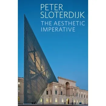 Umění The Aesthetic Imperative - Writings on Art - Peter Sloterdijk [EN] (2017, Taschenbuch, John Wiley And Sons Ltd)