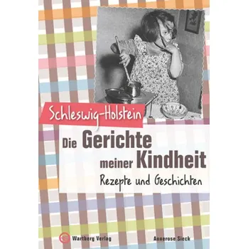 Schleswig-Holstein - Die Gerichte meiner Kindheit - Sieck, Annerose