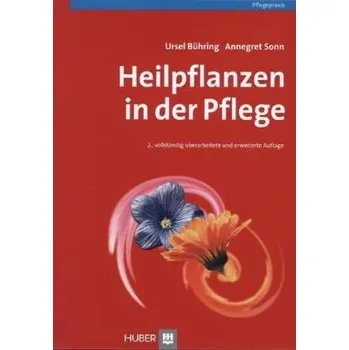 Heilpflanzen in der Pflege - Bühring, Ursel