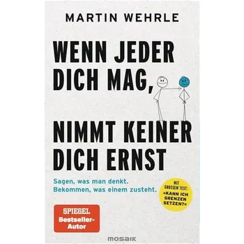 Wenn jeder dich mag, nimmt keiner dich ernst - Martin Wehrle