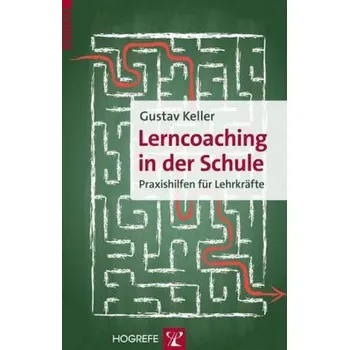 Lerncoaching in der Schule - Keller, Gustav