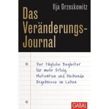 Das Veränderungs-Journal - Ilja Grzeskowitz
