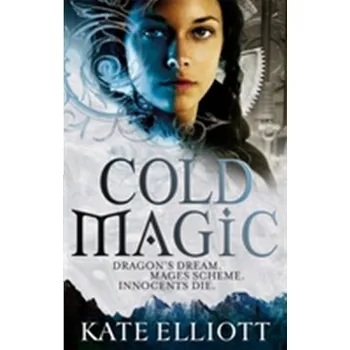 Cold Magic - Kate Elliott