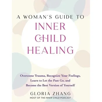Osobní rozvoj A Woman's Guide To Inner Child Healing - Zhang, Gloria