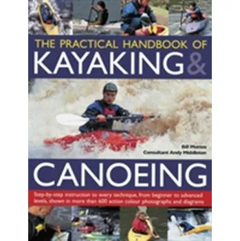 Practical Handbook of Kayaking & Canoeing - BILL MATTOS