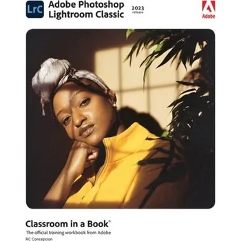 Adobe Photoshop Lightroom Classic Classroom in a Book (2023 release) - Concepcion, Rafael
