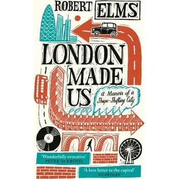 London Made Us - Elms, Robert [EN] (2020, Brožovaná, Canongate Books Ltd)