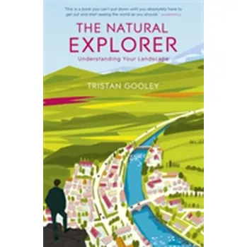 Cestování The Natural Explorer: Understanding Your Landscape - Gooley Tristan