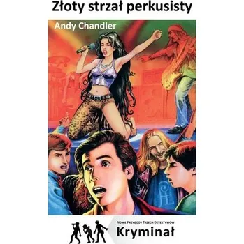 Złoty strzał perkusisty. Nowe Przygody Trzech.. - Andy Chandler