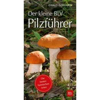 Encyklopedie Der kleine BLV Pilzführer - Gerhardt, Ewald
