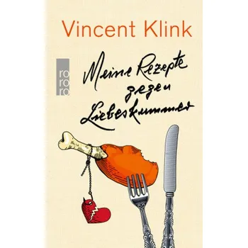 Meine Rezepte gegen Liebeskummer - Klink, Vincent