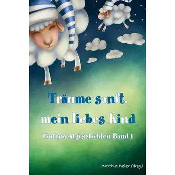 Pohádka Träume sanft, mein liebes Kind Band 1 - Meier, Martina