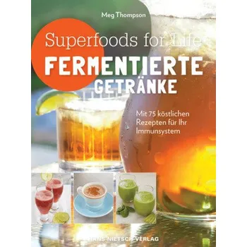 Superfoods for life - Fermentierte Getränke - Thompson, Meg