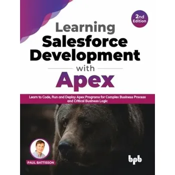 Technika Learning Salesforce Development with Apex - Battisson, Paul