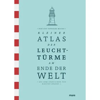 Literární cestopis Kleiner Atlas der Leuchttürme am Ende der Welt - González Macías