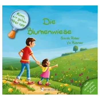 Komm, wir gehen näher ran! - Die Blumenwiese - Roller, Sarah