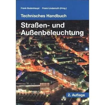 Technisches Handbuch Straßen- und Außenbeleuchtung - Bodenhaupt, Frank