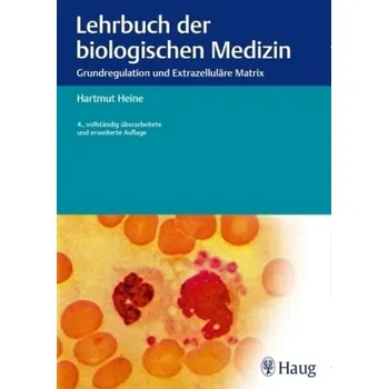 Lehrbuch der biologischen Medizin - Heine, Hartmut