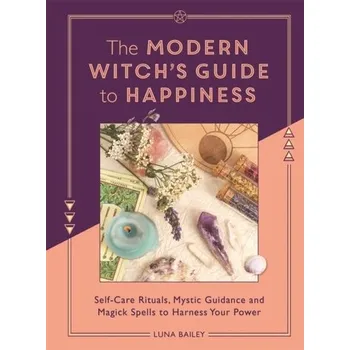 The Modern Witch's Guide to Happiness - Bailey, Luna [EN] (2023, Brožovaná, Michael O'Mara Books Ltd)